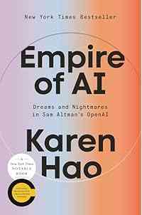 Empire of AI: Dreams and Nightmares in Sam Altman's OpenAI