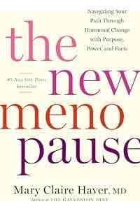 The New Menopause: Navigating Your Path Through Hormonal Change with Purpose, Power, and Facts