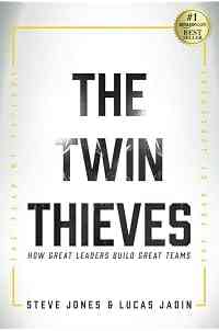 The Twin Thieves: How Great Leaders Build Great Teams