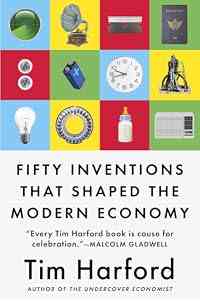 Fifty Inventions That Shaped the Modern Economy